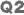 Q2